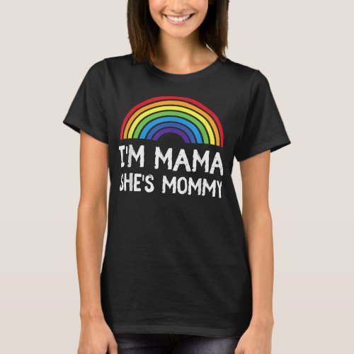 Im Mommy Shes Mama Lesbian Mom Gay Pride LGBT T_Shirt