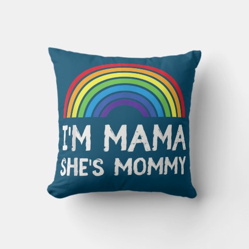 Im Mommy Shes Mama Lesbian Mom Gay Pride LGBT Throw Pillow