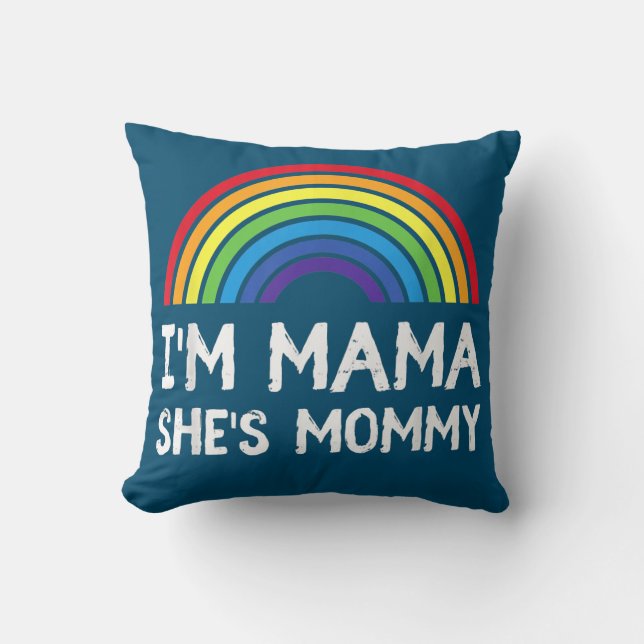 I'm Mommy She's Mama Lesbian Mom Gay Pride LGBT Throw Pillow (Front)