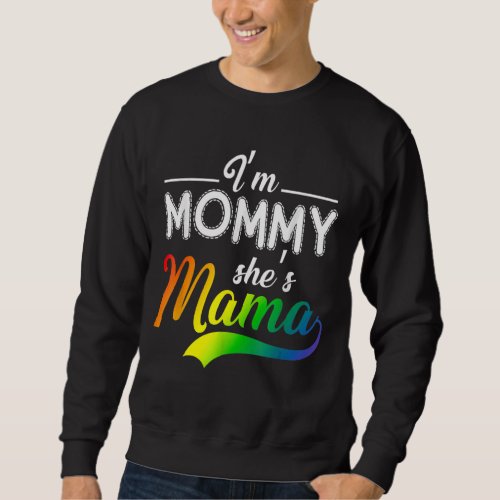 Im Mommy Shes Mama  Lesbian Mom Sweatshirt