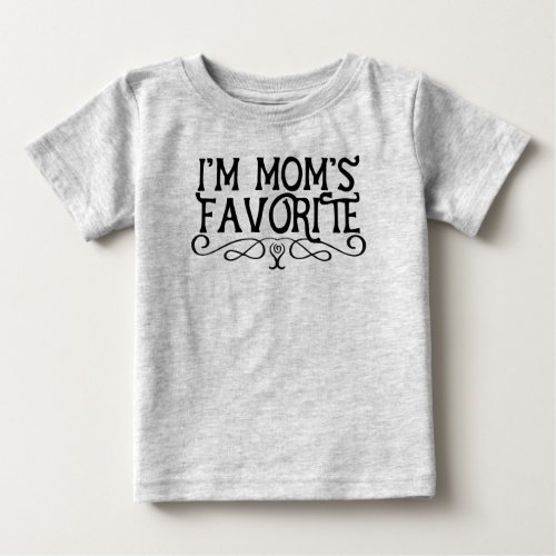 Im Moms Favorite Baby T_Shirt