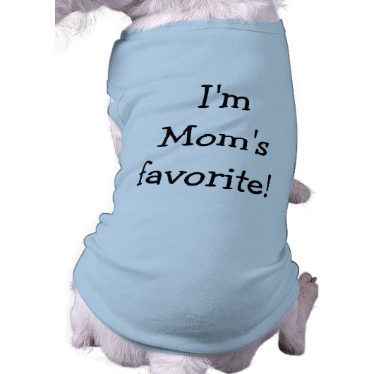 I'm Mom's Favorite Dog Shirt (Back)