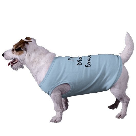 I'm Mom's Favorite Dog Shirt (Side)