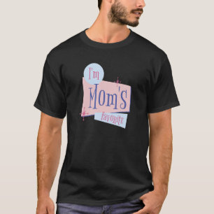 I'm mom's favorite for men women children T-Shirt