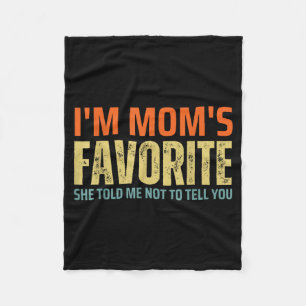 I'm Mom's Favorite Funny Family For Son Or Daughte Fleece Blanket