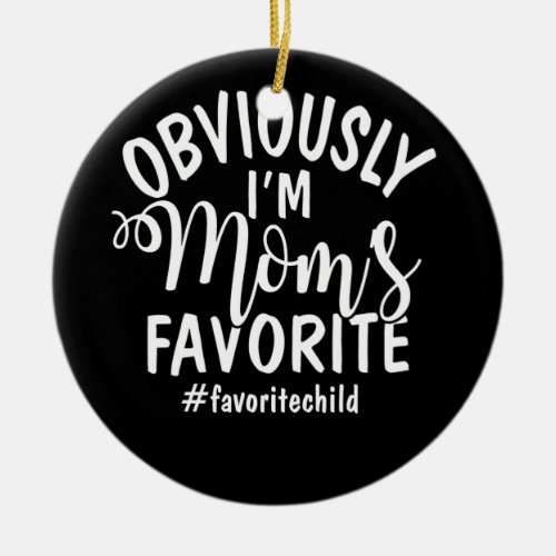 Im Moms Favorite Funny Favorite Son_Daughter Ceramic Ornament