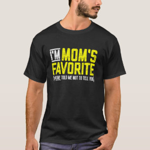 I'm Mom's Favorite Funny Sibling T-Shirt