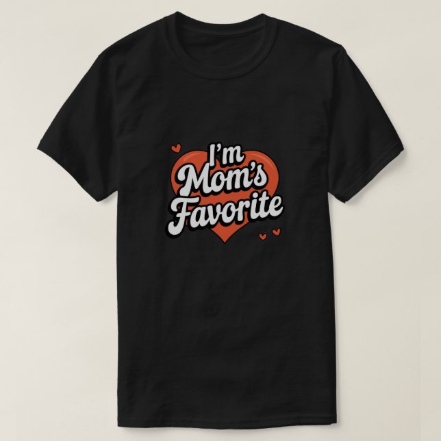 I'm Mom's Favorite Funny T-Shirt (Design Front)