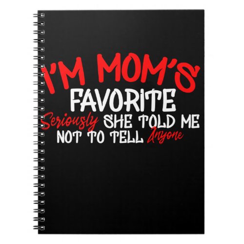 im Moms Favorite Seriously she Told me not toTel Notebook
