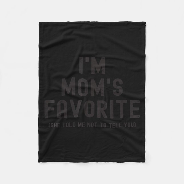 I'm Mom's Favorite She Told Me Not To Tell You Son Fleece Blanket (Front)