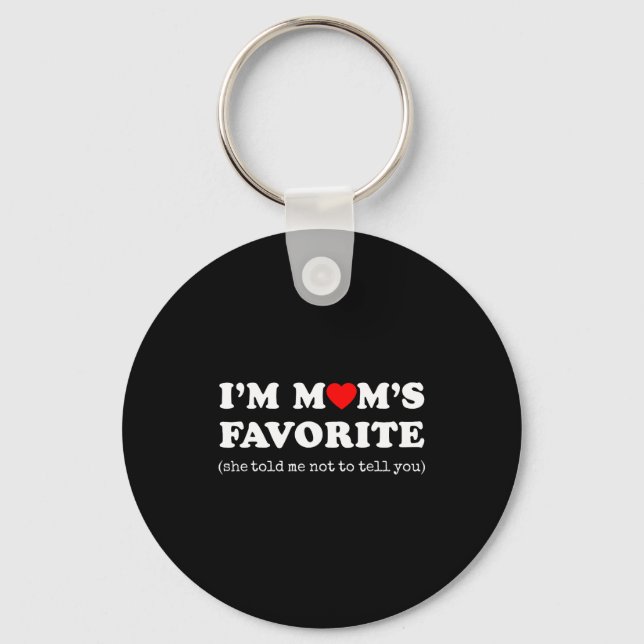I'm Mom's Favorite She Told Me Not To Tell You Son Keychain (Front)