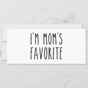 I'm Mom's Favorite Son or Daughter