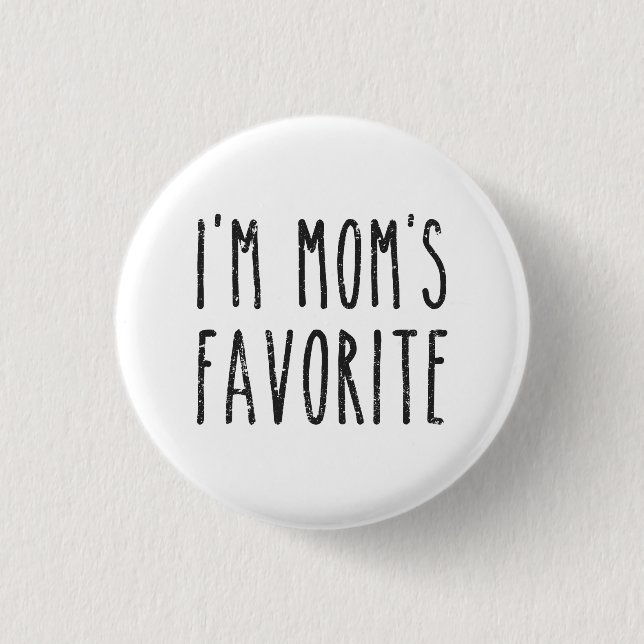 I'm Mom's Favorite Son or Daughter Button (Front)