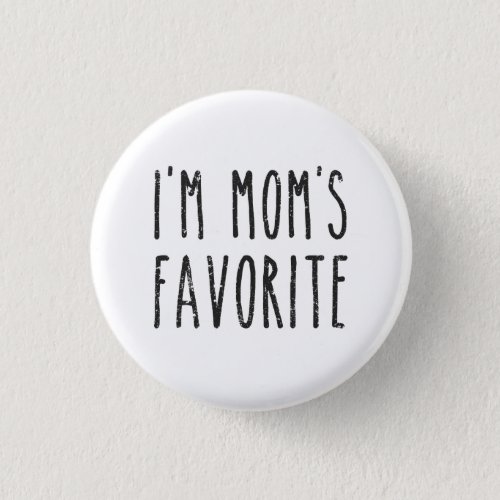 Im Moms Favorite Son or Daughter Button