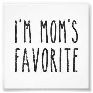 I'm Mom's Favorite Son or Daughter Photo Print
