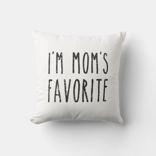 Im Moms Favorite Son or Daughter Throw Pillow