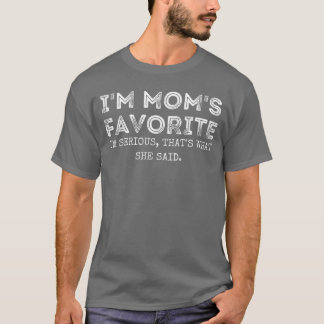 Im Moms Favoritehats What She Said Funny Daughter T-Shirt