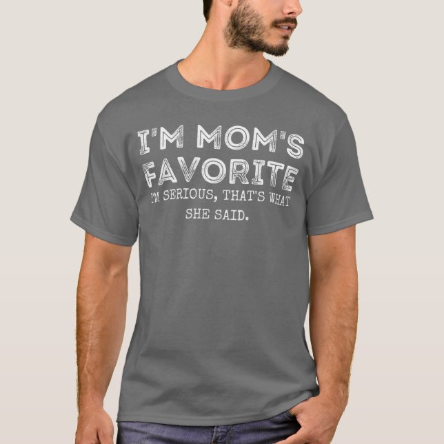 Im Moms Favoritehats What She Said Funny Daughter  T-Shirt (Front)