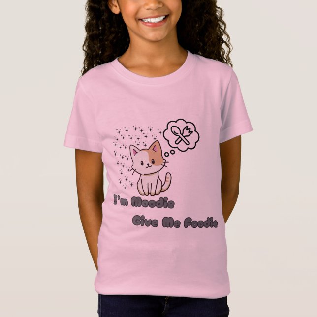 I'm moodie give me foodie T-Shirt (Front)