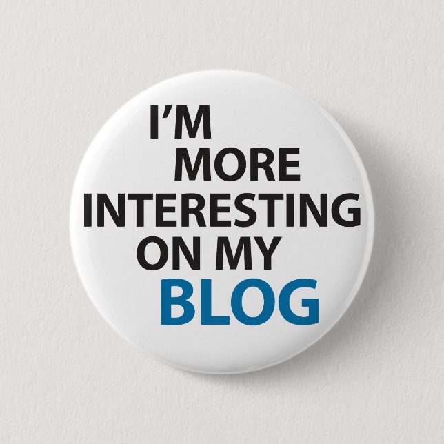 I'm More Interesting On My Blog Pinback Button (Front)
