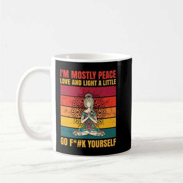 I'm Mostly Peace Love and Light a Little Go F...k  Coffee Mug (Left)