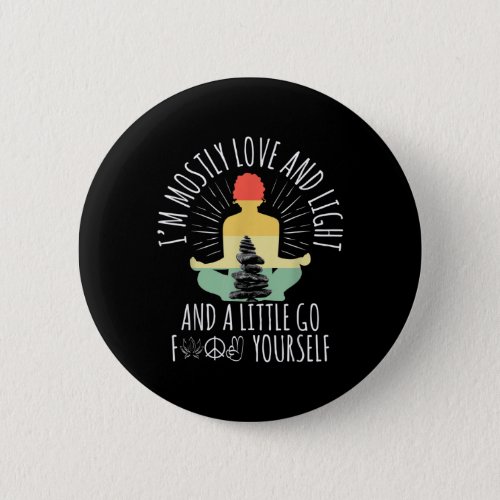 Im Mostly Peace Love And Light  A Little Go Yoga Button