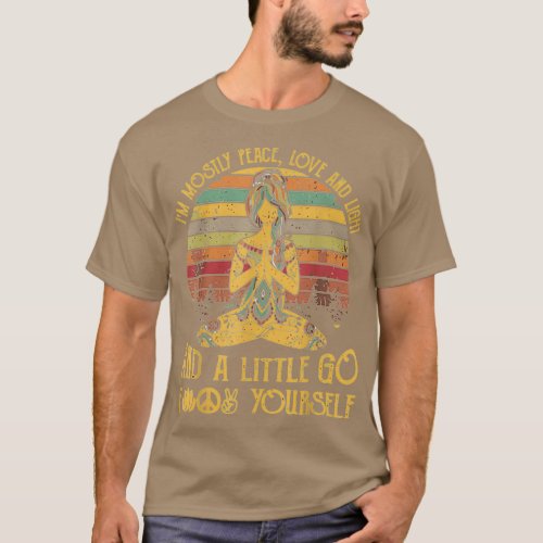 Im Mostly Peace Love And Light amp Little Go F You T_Shirt