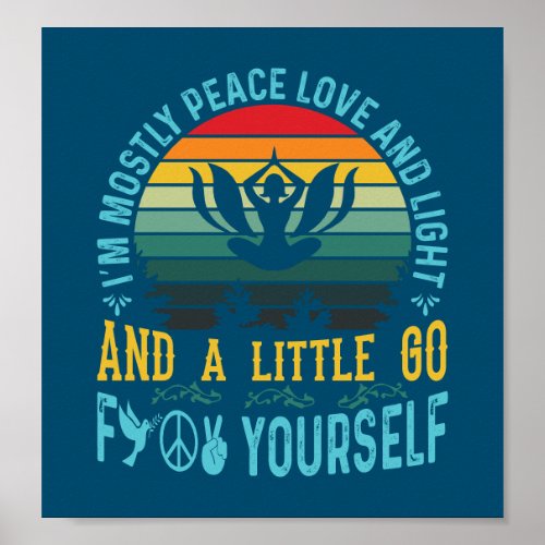 Im mostly peace love and light and a little_ blue poster