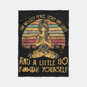 I'm Mostly Peace Love And Light And A Little Go Yo Fleece Blanket
