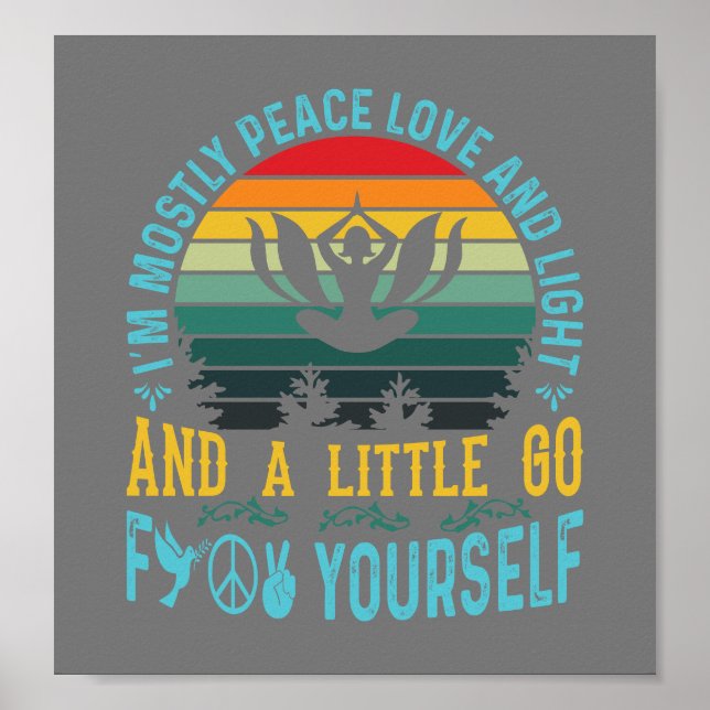I'm mostly peace love and light and a little- grey poster (Front)