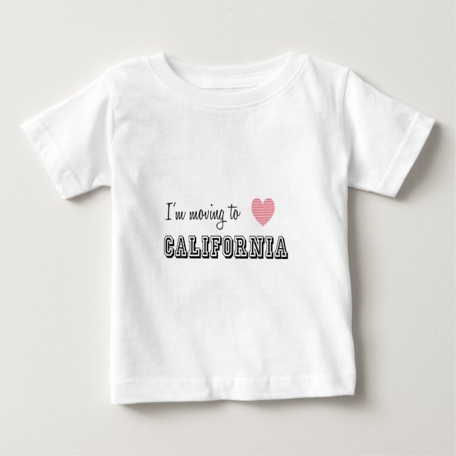 I'm Moving To California Baby T-Shirt (Front)