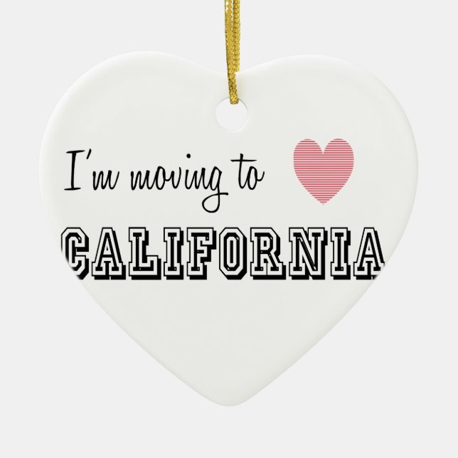 I'm Moving To California Ceramic Ornament (Front)