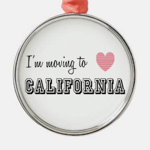 I'm Moving To California Metal Ornament