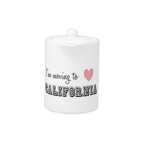 Im Moving To California Teapot