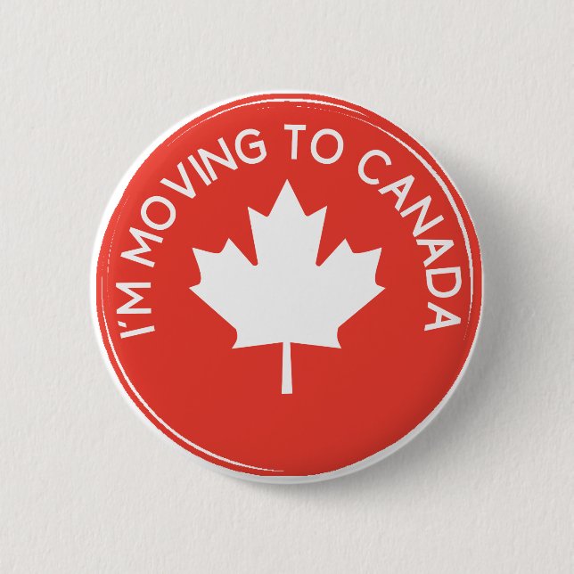 I'm moving to Canada because of President Trump Button (Front)