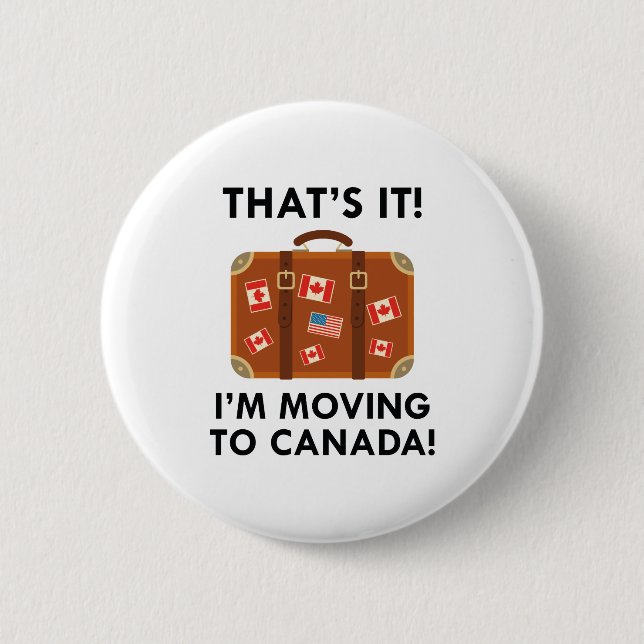 I'm Moving To Canada Pinback Button (Front)