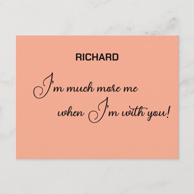 I'm much more me when I'm with you personalized Postcard (Front)
