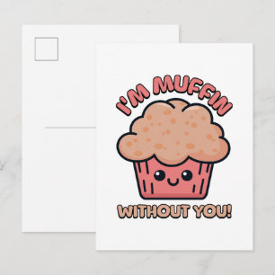 I'm Muffin Without You! Cute Muffin Cartoon Invitation Postcard