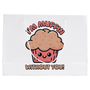 I'm Muffin Without You! Cute Muffin Cartoon Large Gift Bag
