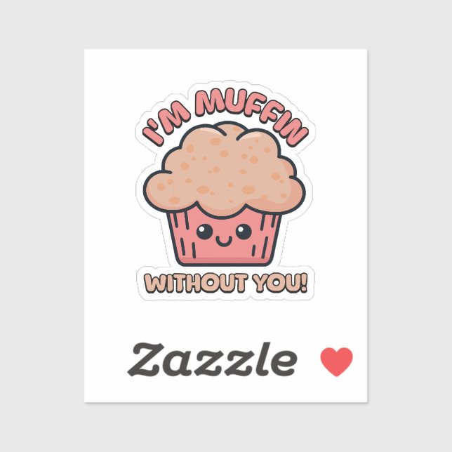 I'm Muffin Without You! Cute Muffin Cartoon Sticker (Sheet)