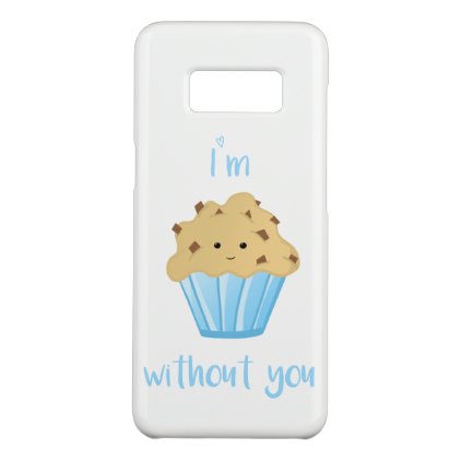 I&#39;m MUFFIN without you - Phone Case