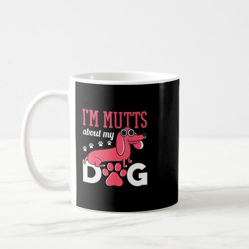 Im Mutts About My Dog Dachshund Dog  Coffee Mug