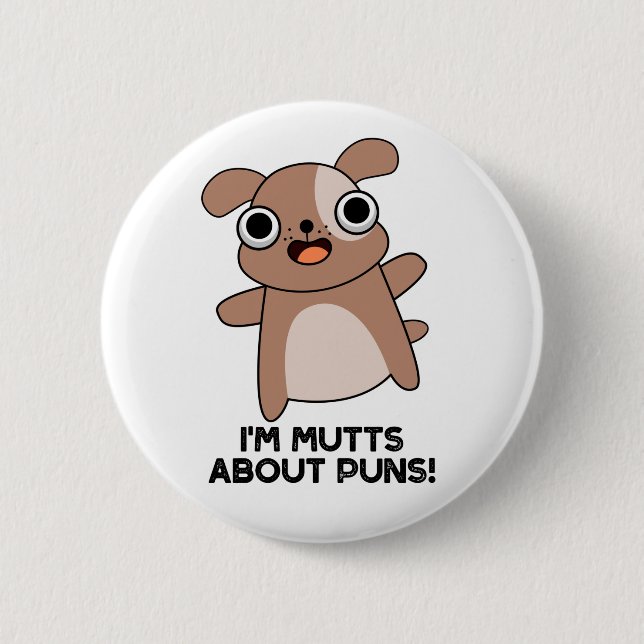 I'm Mutts About Puns Funny Dog Pun  Button (Front)