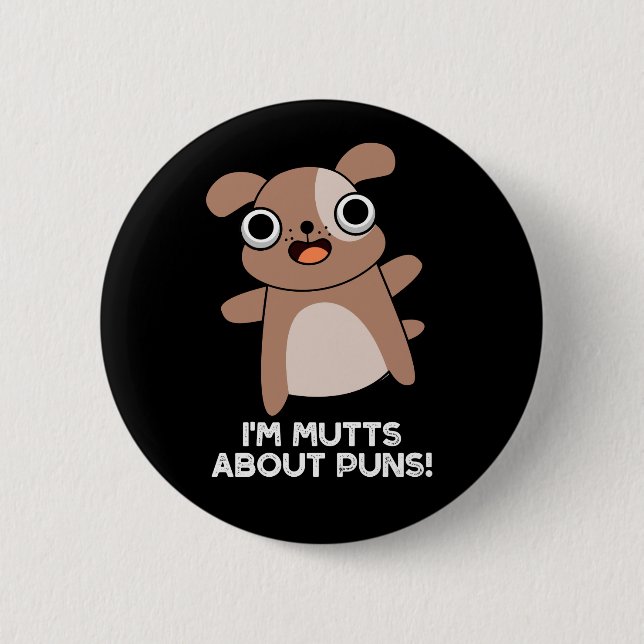 I'm Mutts About Puns Funny Dog Pun Dark BG Button (Front)