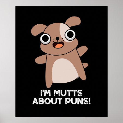 Im Mutts About Puns Funny Dog Pun Dark BG Poster