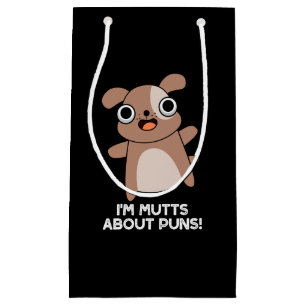 I'm Mutts About Puns Funny Dog Pun Dark BG Small Gift Bag