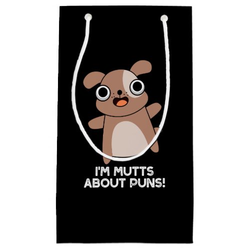 Im Mutts About Puns Funny Dog Pun Dark BG Small Gift Bag