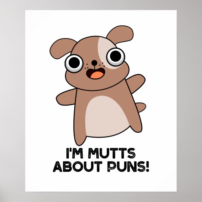 I'm Mutts About Puns Funny Dog Pun  Poster (Front)