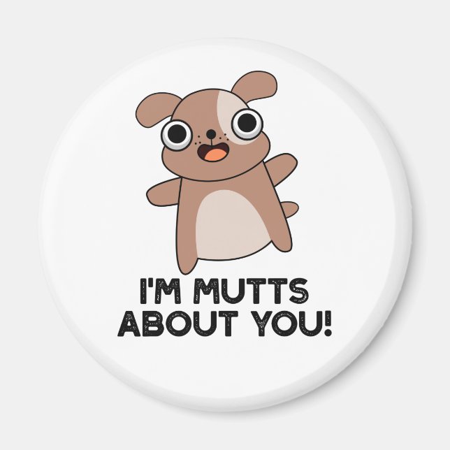 I'm Mutts About You Funny Dog Pun Magnet (Front)