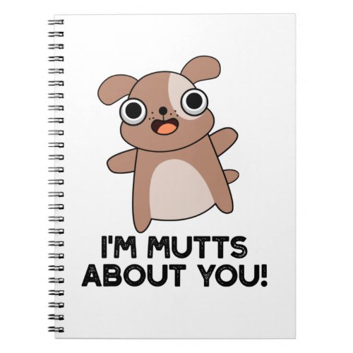 Im Mutts About You Funny Dog Pun Notebook